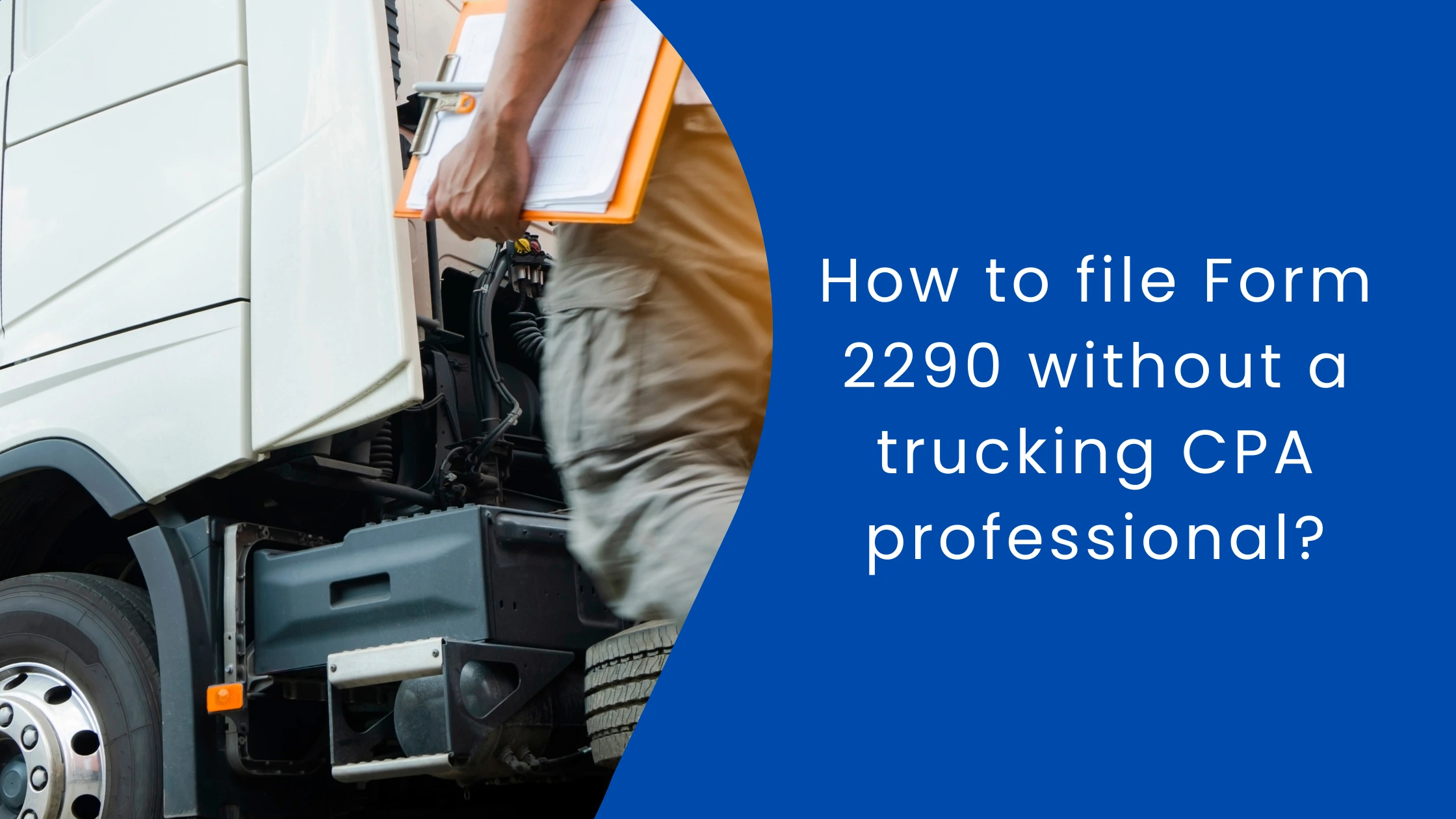 How to file Form 2290 without a trucking CPA professional